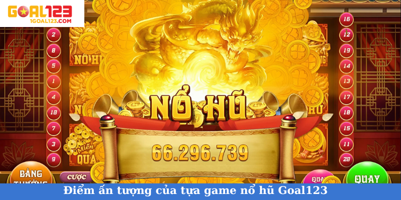 Điểm ấn tượng của tựa game nổ hũ Goal123