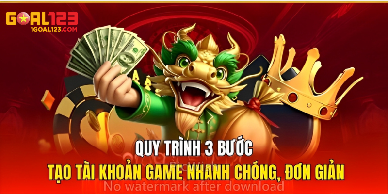 Quy trình nhanh chóng và đơn giản để tạo tài tài khoản game chỉ với 3 bước