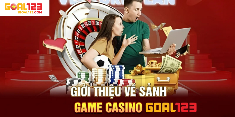 Giới thiệu về sảnh casino Goal123