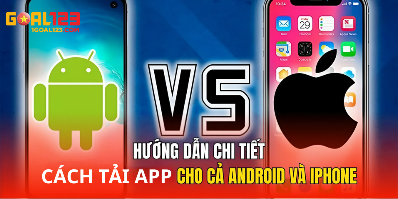 Hướng dẫn chi tiết cách Tải App Goal123 cho cả Android và iPhone